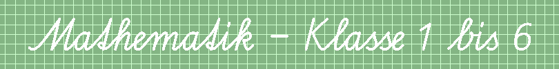 Mathematik Klasse 1 bis 6